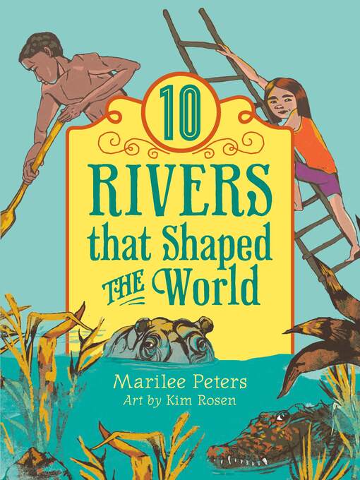 Title details for Ten Rivers that Shaped the World by Marilee Peters - Available